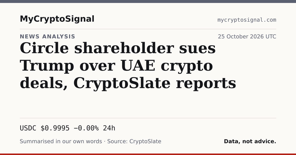 Circle shareholder sues Trump over UAE crypto deals, CryptoSlate reports