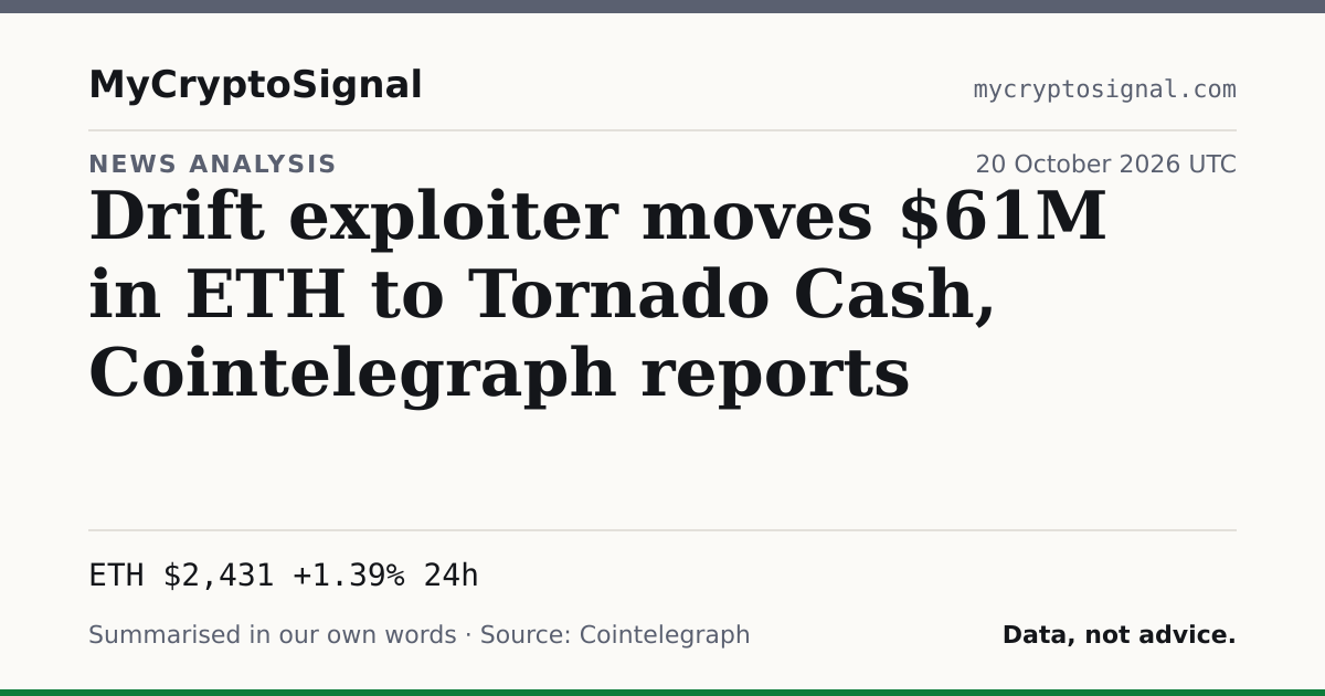 Drift exploiter moves $61M in ETH to Tornado Cash, Cointelegraph reports